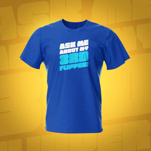 Ask Me About My 3rd Flipper Royal Pinball T-Shirt | Pinball Invasion