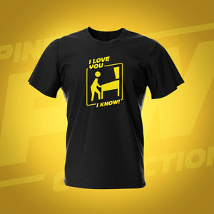 I love you I Know Black Pinball T-Shirt | Pinball Invasion